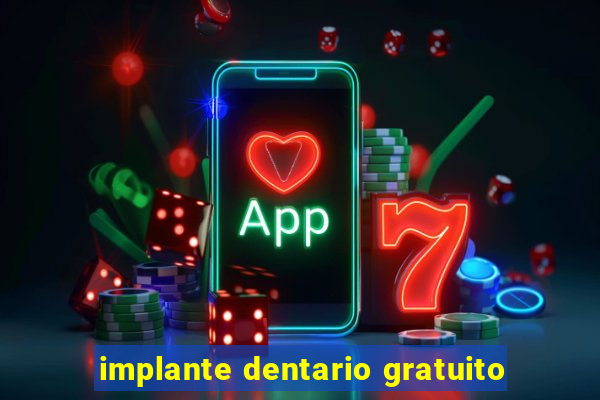 implante dentario gratuito